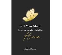 Still Your Mom: Letters to My Child In Heaven