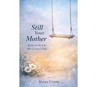 Still Your Mother: Words for the Life After Losing a Child