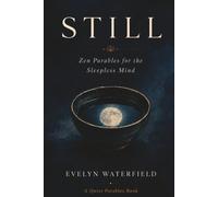 Still: Zen Parables for the Sleepless Mind