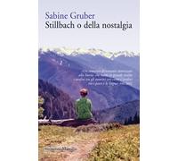 Stillbach o della nostalgia - Gruber Sabine