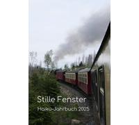 Stille Fenster: Haiku-Jahrbuch 2025