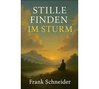 Stille finden im Sturm: 33 Impulse für deinen spirituellen Neustart