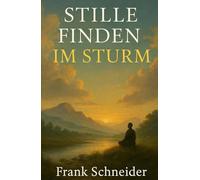 Stille finden im Sturm: 33 Impulse für deinen spirituellen Neustart