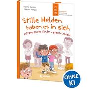 Stille Helden haben es in sich (Starke Kinder, glückliche Eltern): Introvertierte Kinder = starke Kinder - Emotionale Entwicklung für Grundschulkinder von Gefühlsexpertin Dagmar Geisler