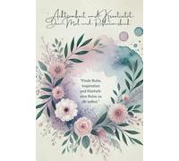 Stille in dir - Das Ausmal- und Achtsamkeitsbuch für Erwachsene mit Affirmationen & Fragen: Achtsamkeit, mehr Klarheit & emotionale Tiefe: Kreative Selbstreflexion für Erwachsene mit Herz