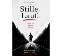 Stille. Lauf.: Höre zu. Wähle. Werde.