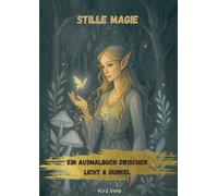 Stille Magie: Ein Ausmalbuch zwischen Licht & Dunkel