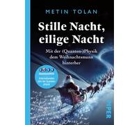 Stille Nacht, eilige Nacht: Mit der (Quanten-)Physik dem Weihnachtsmann hinterher | Der Bestsellerautor und unterhaltsamste Physik-Professor Deutschlands folgt der Spur des Weihnachtsmanns