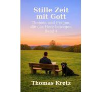 Stille Zeit mit Gott: Themen und Fragen, die das Herz bewegen (Band 4)