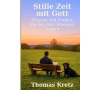 Stille Zeit mit Gott: Themen und Fragen, die das Herz bewegen (Band 4)