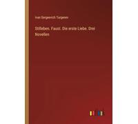 Stilleben. Faust. Die erste Liebe. Drei Novellen