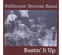 Stillhouse Bottom Band - Bustin It Up