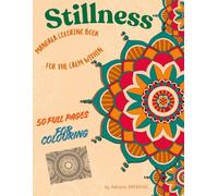 STILLNES: A Mandala Coloring Book for the Calm Within, 100 PAGES - 50 FULL PAGES FOR COLOURING