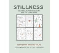 Stillness: A Mindful Patterns Coloring Book for Stress Relief