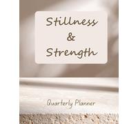 Stillness and Strength: Quarterly Planner