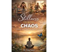 Stillness During Chaos: Finding Peace When Life Won’t Slow Down: 6