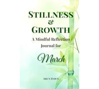 Stillness & Growth: A Mindful Reflection Journal for March: Words of Buddha | Daily Prompts, Inner Calm, and Steady Progress (The Mindful Year Series Book 3)