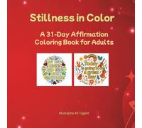 Stillness in Color: A 31-Day Affirmation Coloring Book for Adults
