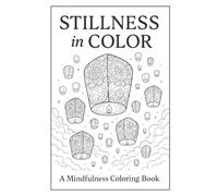 Stillness in Color: A Mindfulness Coloring Book