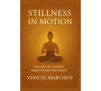 Stillness in Motion: The Art of Guided Meditation for Yogis