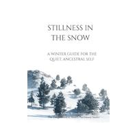 Stillness in the Snow: A Winter Guide for the Quiet, Ancestral Self