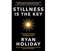 Stillness is the Key : An Ancient Strategy for Modern Life