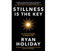 Stillness is the Key : An Ancient Strategy for Modern Life-Ryan Holiday-Copertin