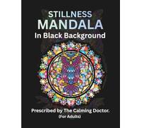 Stillness Mandala in black background: Adult Coloring for mindful relaxation