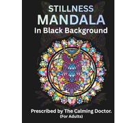 Stillness Mandala in black background: Adult Coloring for mindful relaxation