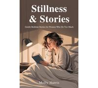 Stillness & Stories: Gentle Bedtime Stories for Women Who Do Too Much