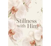 Stillness with Him: A Christian Prayer Journal for Daily Devotion, Gratitude, Scripture, and Letting Go of Worry