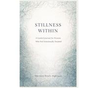 Stillness Within: A Guided Journal for Women Who Feel Emotionally Drained