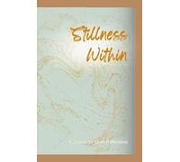 Stillness Within: A Journal for Quiet Reflections