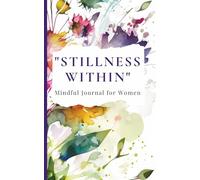 Stillness Within: A Mindful Journal for Women