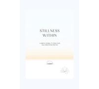 Stillness Within: A Simple Journal to Track Your Daily Meditation Practice