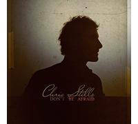 STILLS, CHRIS - DON'T BE AFRAID