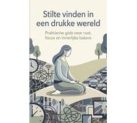 Stilte vinden in een drukke wereld: Praktische gids voor rust, focus en innerlijke balans