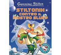 Stiltonix contro il mostro Slurp. Ediz. illustrata