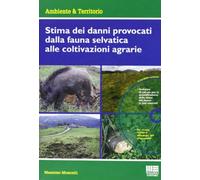 Stima dei danni provocati dalla fauna selvatica alle coltivazioni agrarie. Con CD-ROM