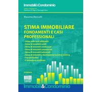 Stima immobiliare. Fondamenti e casi professionali