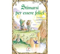 Stimarsi per essere felici