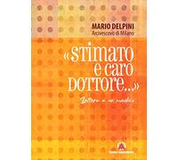«Stimato e caro Dottore...». Lettera a un medico