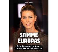 Stimme Europas: Die Biografie über Lena Meyer-Landrut. Hochwertige Hardcoverausgabe