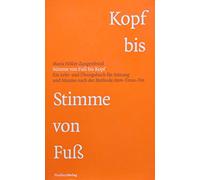 Stimme von Kopf bis Fuß: Ein Lehr- und Übungsbuch für Atmung und Stimme nach der Methode Atem-Tonus-Ton