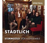 Stimmgold Vokalensemble - Stadtlich-Urbane Vokalmusik