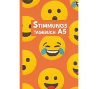 STIMMUNGS TAGEBUCH: A5 Mein Ratgeber für Erwachsene zur Überwindung von Depression, Burnout und Unterstützung der Psychischen Gesundheit mit leichtem Ausfüllen