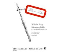 Stimmungsbilder: 6 Charakterstücke op. 471; 1. Schwedische Idylle; 2. Wie schön bist du!; 3. Zigeuner-Ständchen: 6 Charakterstücke. op. 471. Flöte und Klavier.