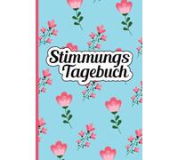 Stimmungstagebuch: A5 Ausfüllbuch - Mein Weg aus Depressionen, Burnout & Angst für Jugendliche, Mädchen & Frauen zur Stärkung der mentalen Gesundheit