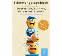Stimmungstagebuch für Erwachsene bei Depression, Burnout, Borderline und ADHS.: Tagebuch mit systemischen Fragetechniken für Therapie und Selbstmanagement.