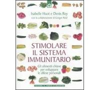 Stimolare il sistema immunitario. Gli alimenti chiave per sviluppare le difese personali